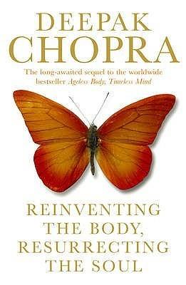 Reinventing the Body, Resurrecting the Soul: How to Create a New Self