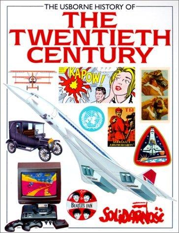 The Usborne History of the Twentieth Century (History of the Modern World)