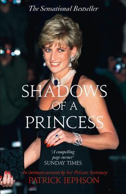 Shadows of a Princess: An Explosive Non-Fiction Account of the Royal Family and a Fallen Icon