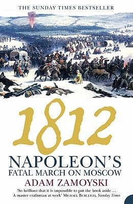 1812: Napoleon&amp;apos;s Fatal March on Moscow