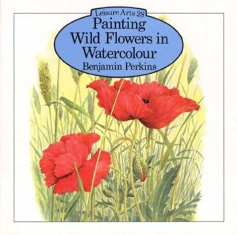 Painting Wildflowers in Watercolour (Leisure Arts Series)