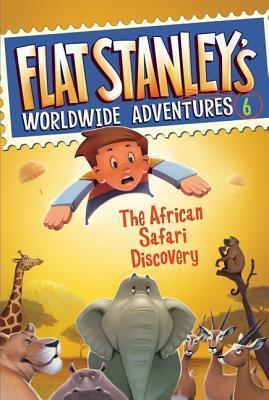 The African Safari Discovery (Flat Stanley&amp;apos;s Worldwide Adventures 