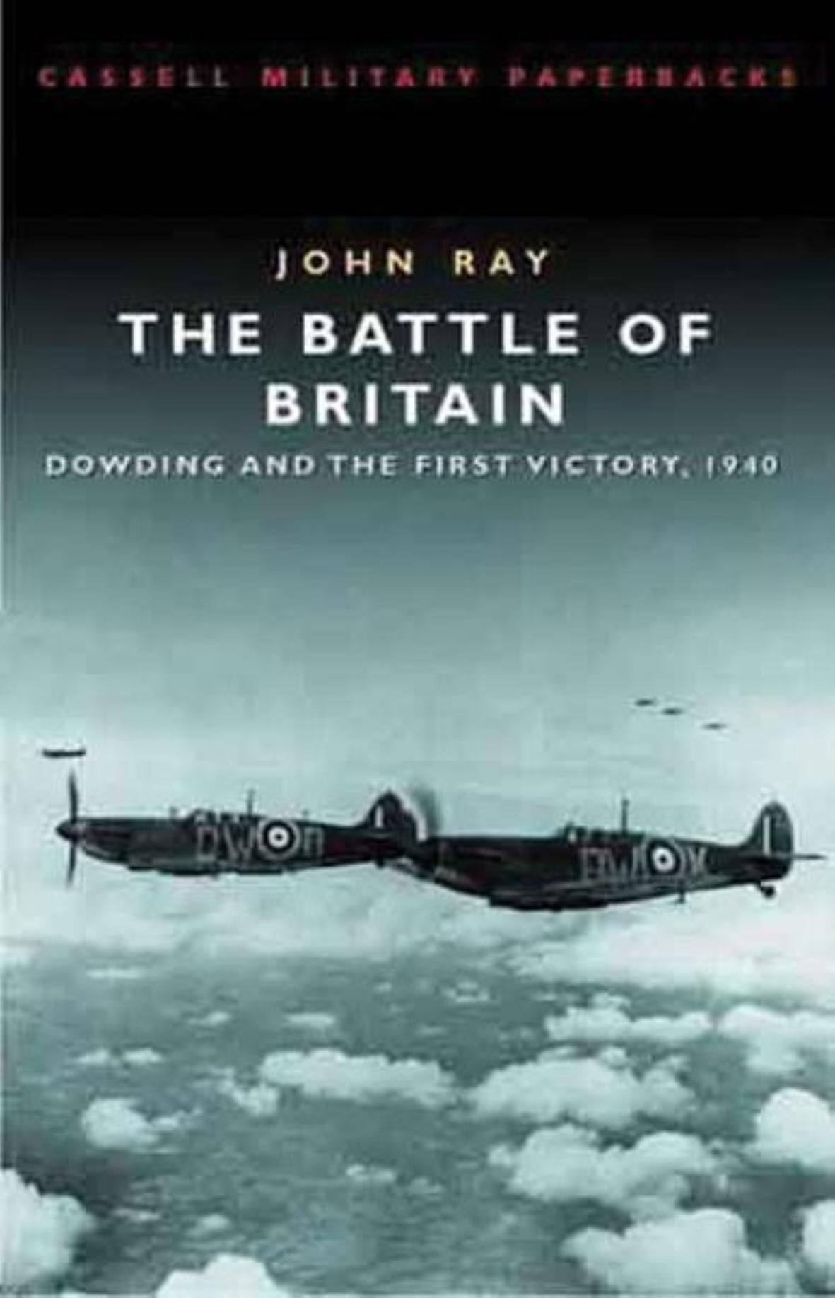 The Battle of Britain: Dowding and the First Victory 1940