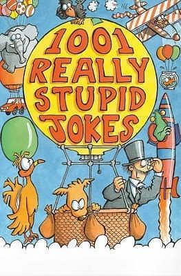 1001 Really Stupid Jokes
