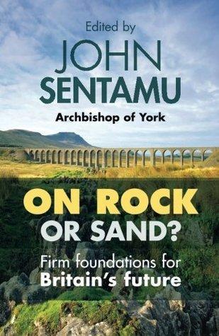 On Rock or Sand?: Firm Foundations For Britain&amp;apos;S Future
