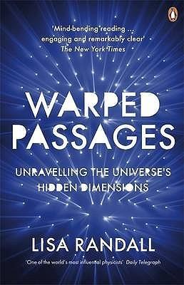 Warped Passages: Unravelling the Universe&amp;apos;s Hidden Dimensions (Penguin Press Science)