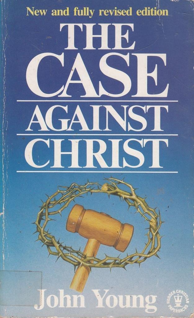 The Case Against Christ