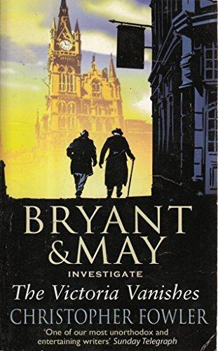 The Victoria Vanishes (Bryant &amp;amp; May Investigate)