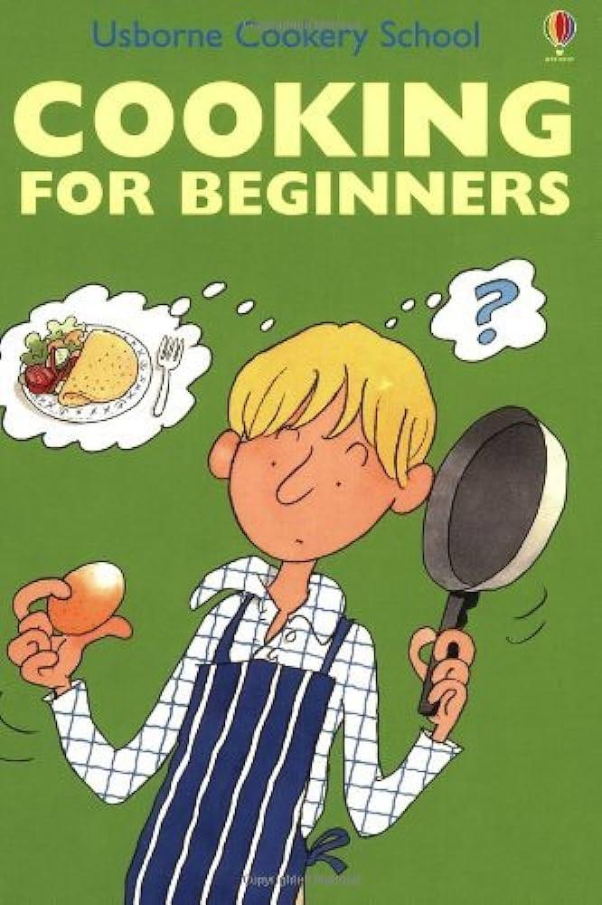Cooking for Beginners (Usborne Cookery School)