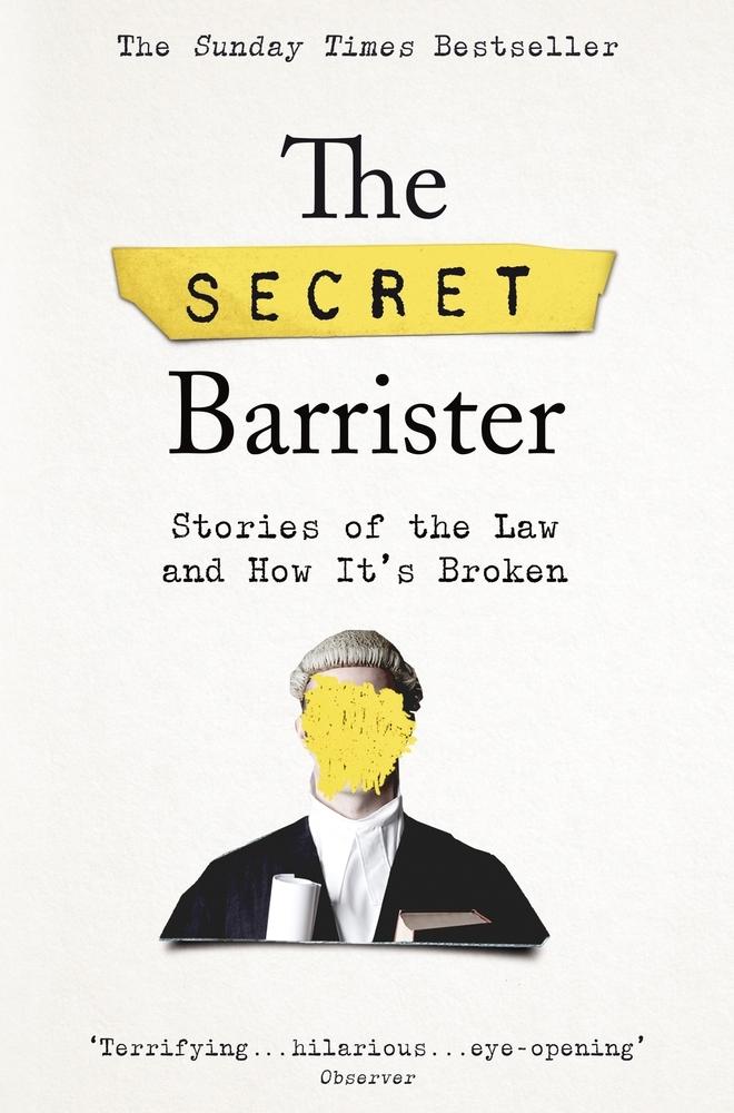 The Secret Barrister: Stories of the Law and How It&amp;apos;s Broken