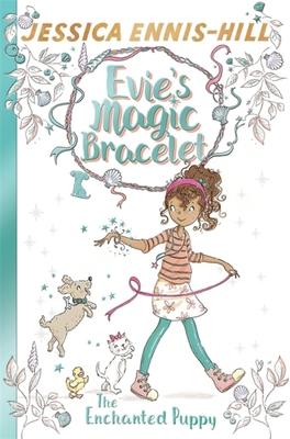 The Enchanted Puppy (Evie&amp;apos;s Magic Bracelet 