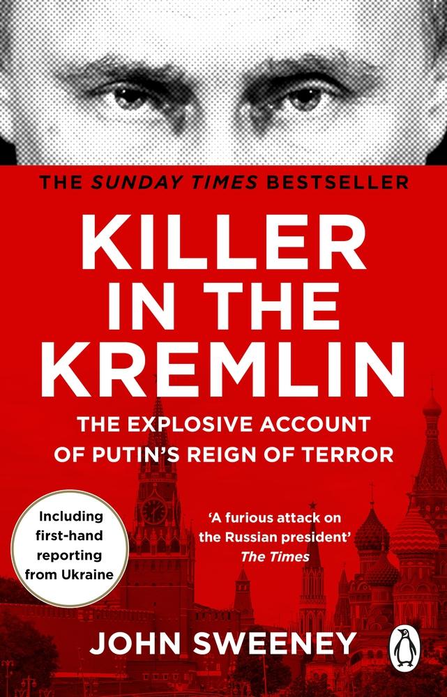 Killer in the Kremlin: The Explosive Account of Putin&amp;apos;s Reign of Terror