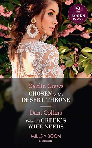 Chosen For His Desert Throne / What The Greek&amp;apos;s Wife Needs