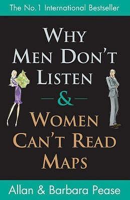 Why Men Don&amp;apos;t Listen and Women Can&amp;apos;t Read Maps