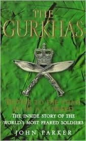 The Gurkhas: The Inside Story of the World&amp;apos;s Most Feared Soldiers
