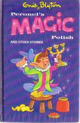 Peronel&amp;apos;s Magic Polish And Other Stories (Enid Blyton&amp;apos;s Popular Rewards: Series XI)