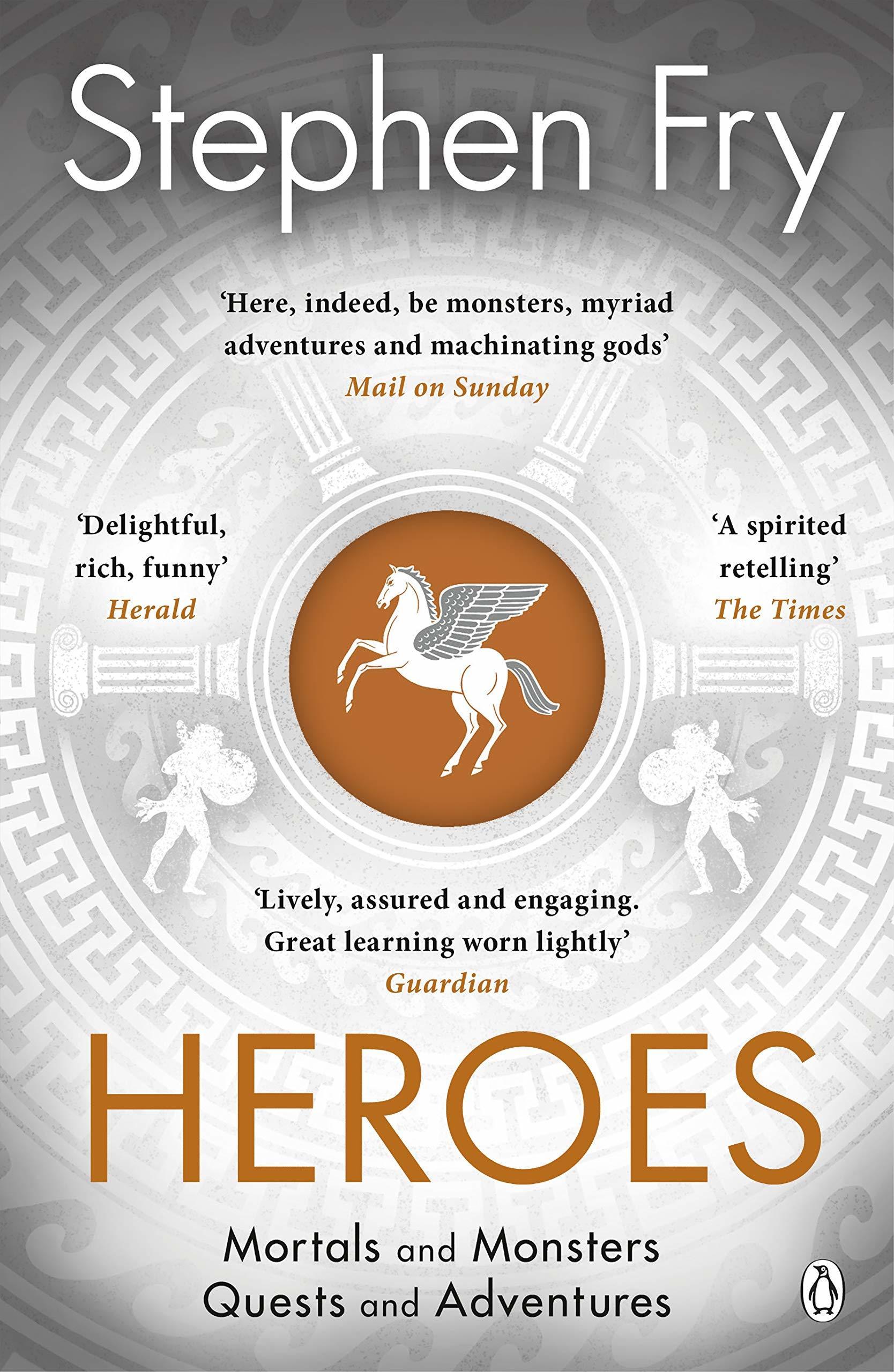 Heroes: Mortals and Monsters, Quests and Adventures (Stephen Fry&amp;apos;s Great Mythology, 