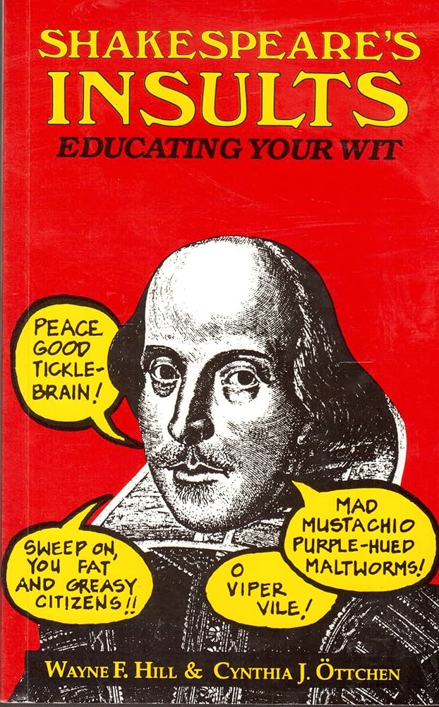 Shakespeare&amp;apos;s insults: educating your wit