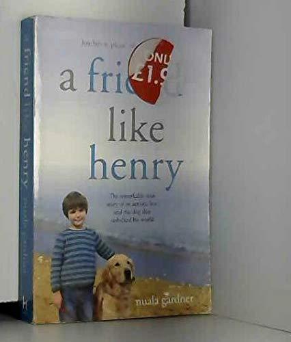 Friend Like Henry : The Remarkable True Story of a