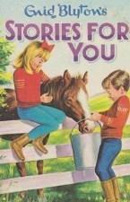 Stories For You (Enid Blyton&amp;apos;s Popular Rewards Series)