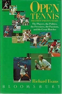Open tennis: The first twenty years : the players, the politics, the pressures, the passions, and the great matches