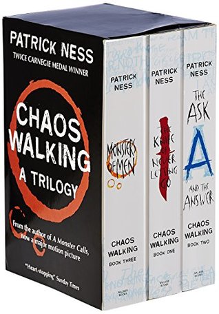 Chaos Walking Series ( The Knife of Never Letting Go, The Ask and the Answer,  Monsters of Men )