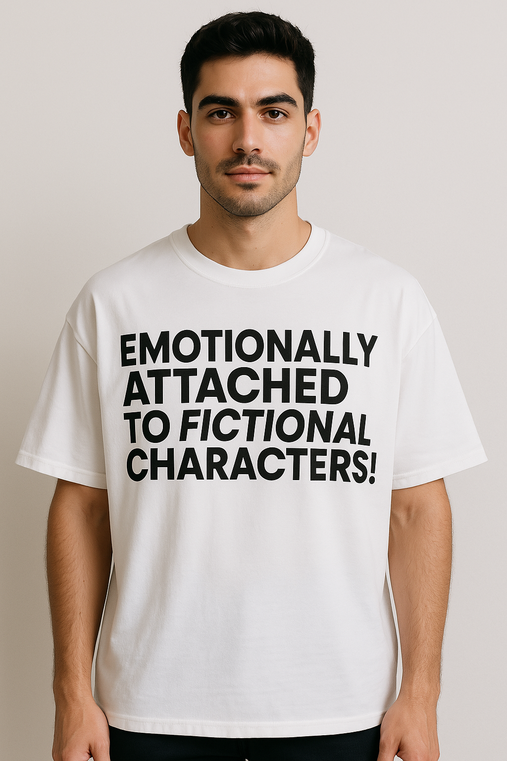 EMOTIONALLY ATTACHED TO FICTIONAL CHARACTERS! - Oversized T-Shirt