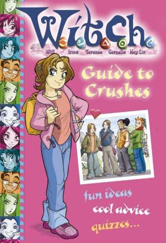Guide to Crushes: fun ideas, cool advice, quizzes... (&amp;quot;W.i.t.c.h.&amp;quot;)