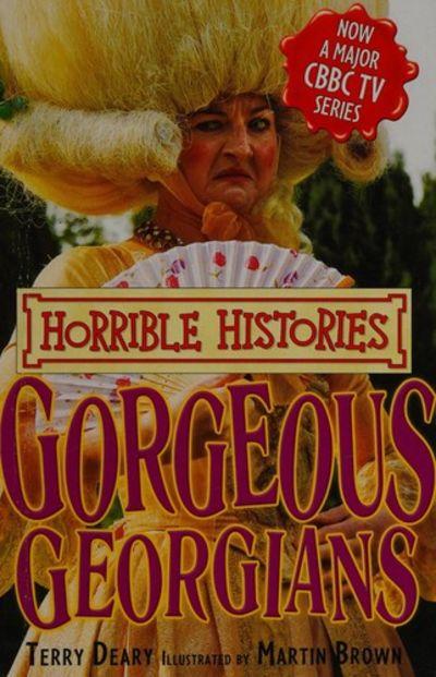 Gorgeous Georgians (Horrible Histories, TV Tie-In)
