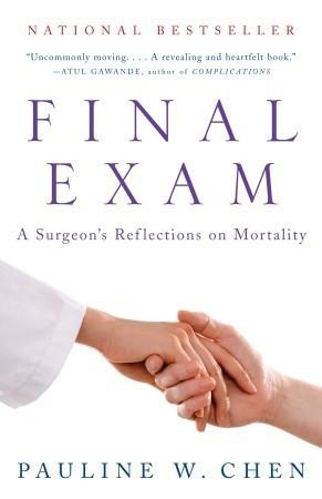 Final Exam: A Surgeon&amp;apos;s Reflections on Mortality