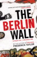 The Berlin Wall: 13 August 1961-9 November 1989