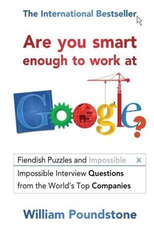 Are You Smart Enough to Work at Google? [Paperback] [Mar 07, 2013] Poundstone, William