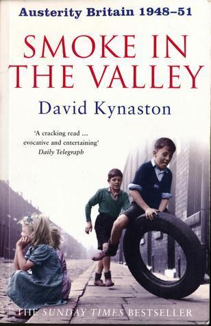 Austerity Britain, 1948-51: Smoke in the Valley (Tales of a New Jerusalem, 
