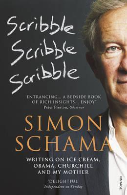 Scribble, Scribble, Scribble: The Selected Writings of Simon Schama