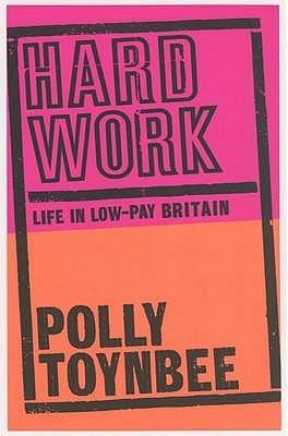 Hard Work: Life in Low-Pay Britian – Kitabay