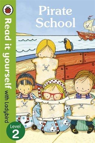 Pirate School - Read it yourself with Ladybird: Level 2