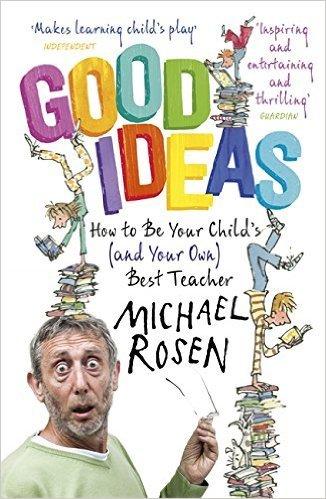 Good Ideas: How to be Your Child&amp;apos;s Best Teacher