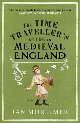 The Time Traveller&amp;apos;s Guide to Medieval England