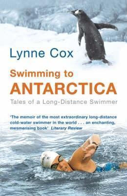 Swimming to Antarctica : Tales of a Long-Distance Swimmer