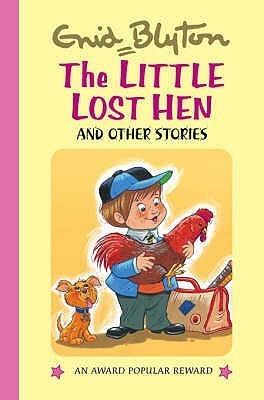 The Little Lost Hen And Other Stories (Enid Blyton&amp;apos;s Popular Rewards Series V)