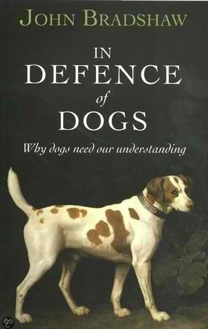 In Defence of Dogs: Why Dogs Need Our Understanding