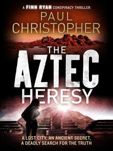 The Aztec Heresy (Finn Ryan Conspiracy Thrillers)