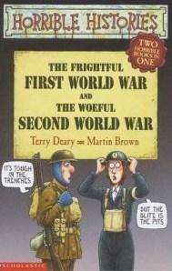 The Frightful First World War And The Woeful Second World War (Two Horrible Books In One)