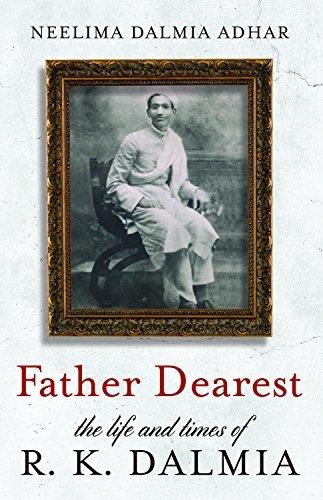 Father Dearest: Life &amp;amp; Times of R.K. Dalmia