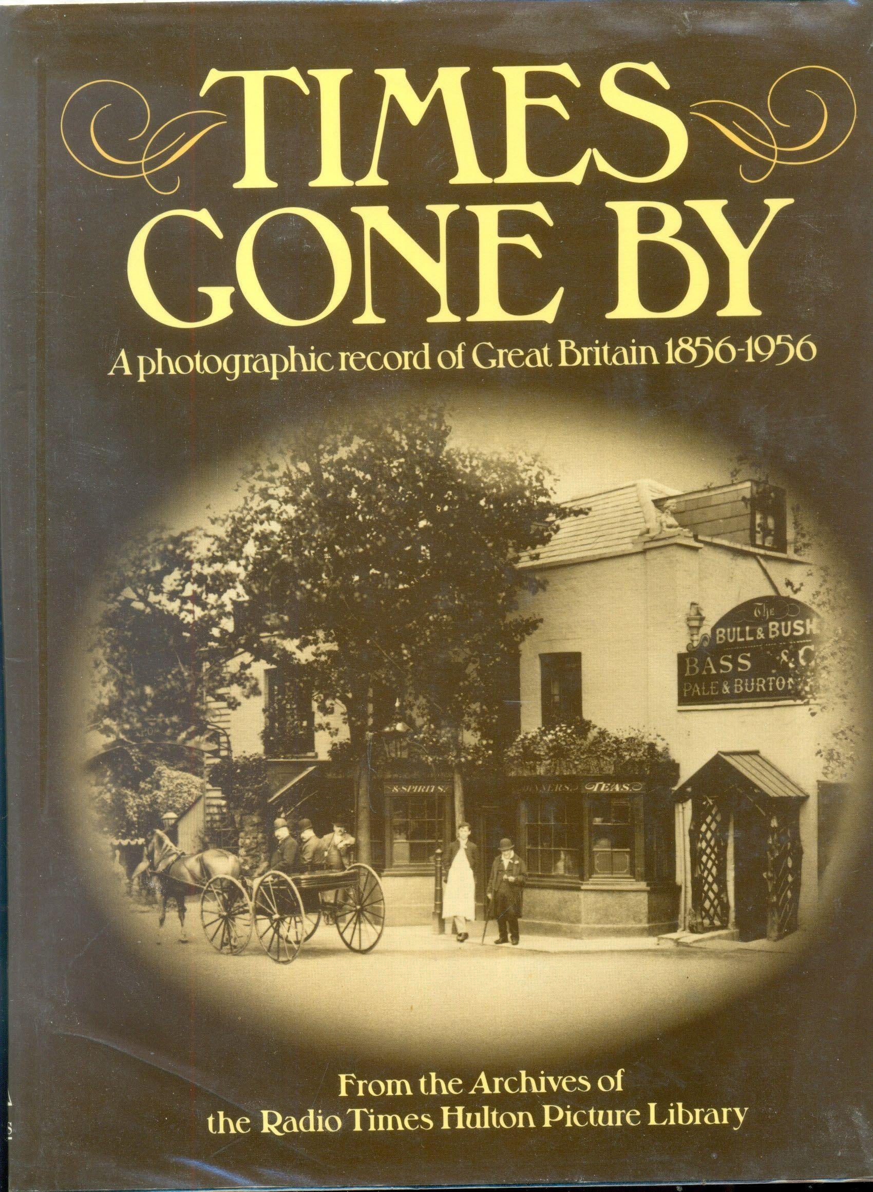 Times Gone By: A Photographic Record of Great Britain from 1856 to 1956