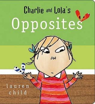 Charlie and Lola: Opposites (Charlie &amp;amp; Lola)