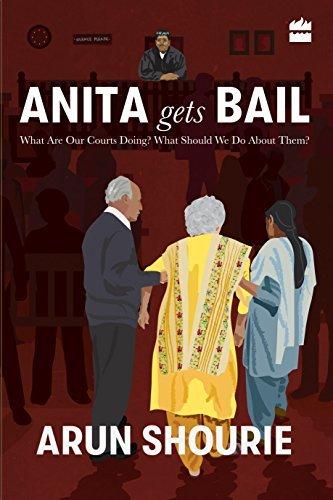 Anita Gets Bail: More on Courts and Their Judgments [Hardcover] [May 10, 2018] Arun Shourie