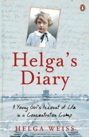 Helga&amp;apos;s Diary: A Young Girl&amp;apos;s Account of Life in a Concentration Camp