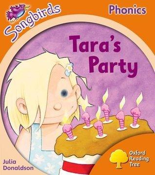 Tara&amp;apos;s Party (Oxford Reading Tree Songbirds Phonics: Level 6)