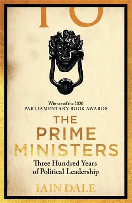 The Prime Ministers: Three Hundred Years of Political Leadership